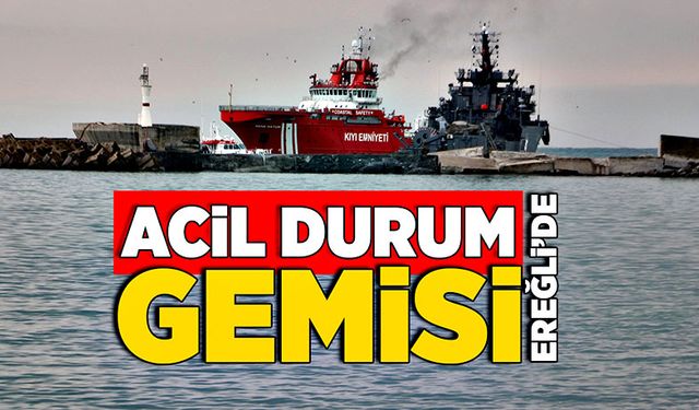 Acil durum gemisi Ereğli’de