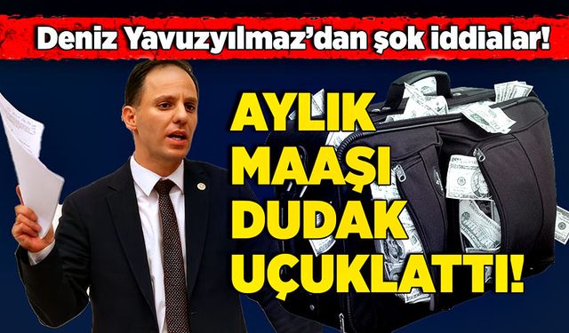 Deniz Yavuzyılmaz’dan şok iddialar! Aylık maaşı dudak uçuklattı!