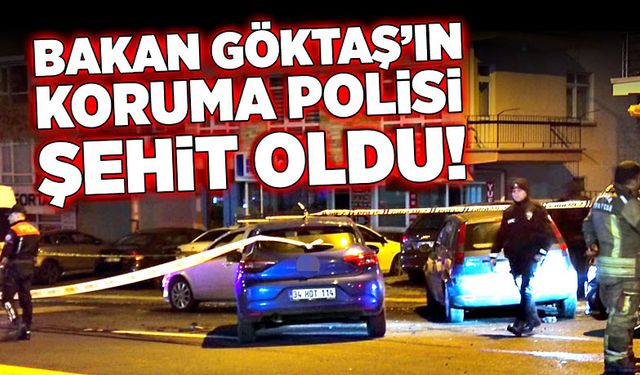 Bakan Göktaş’ın Koruma Polisi Şehit Oldu!