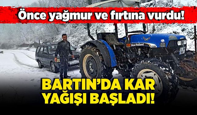 Önce yağmur ve fırtına vurdu! Bartın’da kar yağışı başladı!