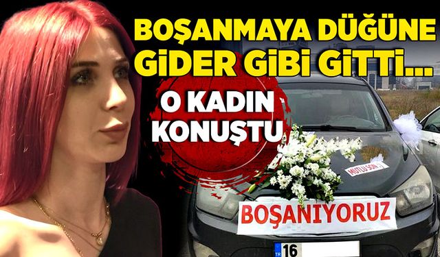 Boşanmaya düğüne gider gibi gitti... O kadın konuştu