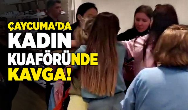 Çaycuma'da kadın kuaföründe kavga!