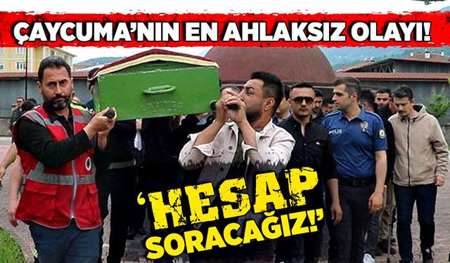 Çaycuma’nın en ahlaksız olayı! “Hesap soracağız!”