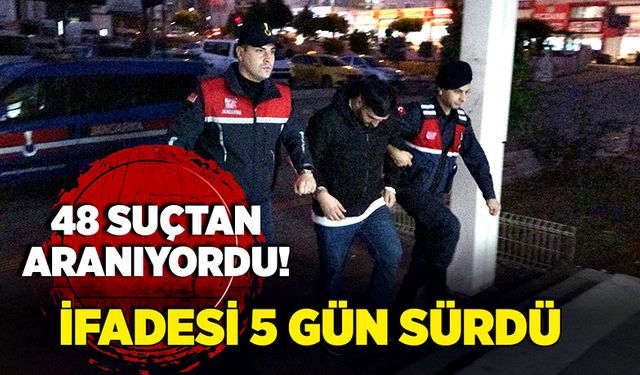 48 suçtan aranıyordu, ifadesi 5 gün sürdü