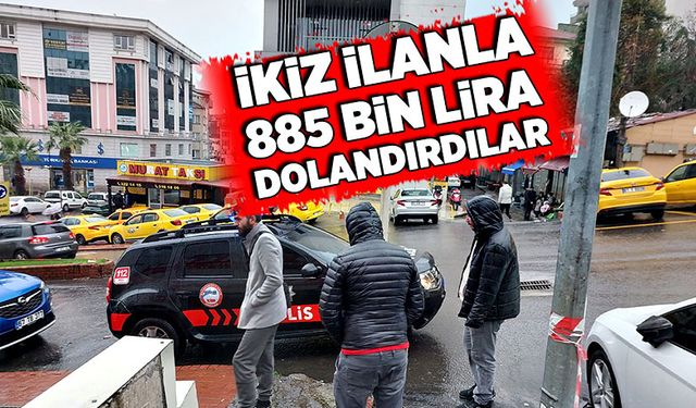 İkiz ilanla 885 bin lira dolandırdılar