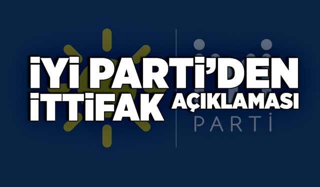 İYİ Parti’den, ittifak açıklaması