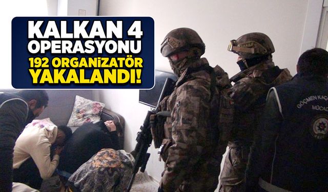 Kalkan 4 operasyonu: 192 organizatör yakalandı!