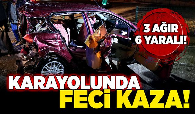 Karayolunda feci kaza! 3 ağır 6 yaralı!