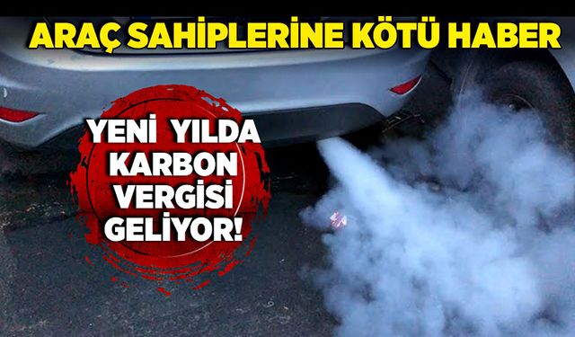 Araç sahiplerine kötü haber: Karbon vergisi geliyor!