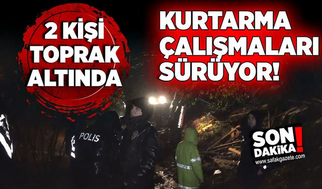 Zonguldak’ta heyelan: Toprak altında kalan 2 kişiyi kurtarma çalışmaları sürüyor!