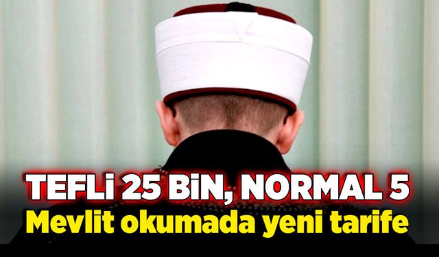 Tefli 25 bin, normal 5! Mevlit okumada yeni tarife