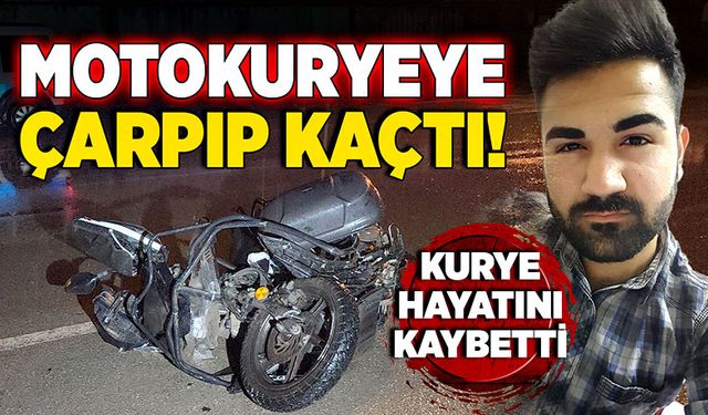 Motokuryeye çarpıp kaçtı! Kurye hayatını kaybetti!