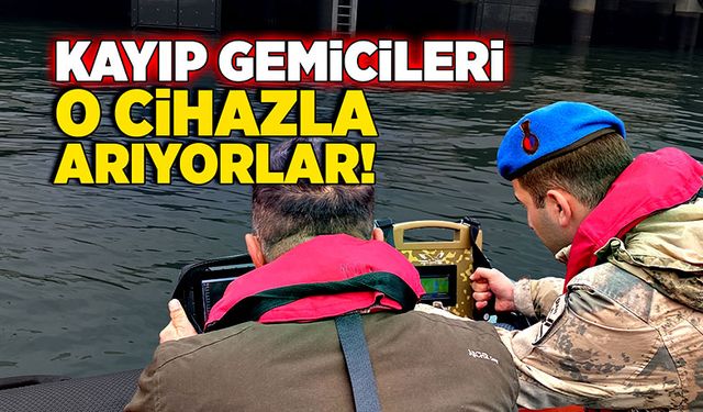 Kayıp gemicileri o cihazla arıyorlar