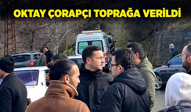 Oktay Çorapçı toprağa verildi