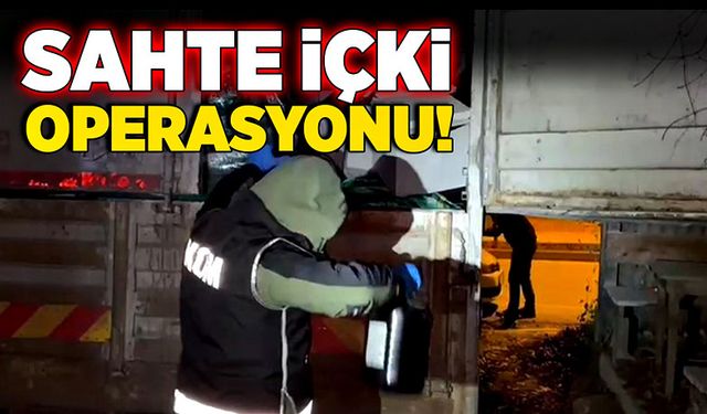 Yılbaşı öncesi sahte içki operasyonu