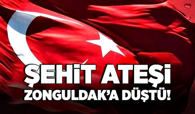 Zonguldak'a şehit ateşi düştü!