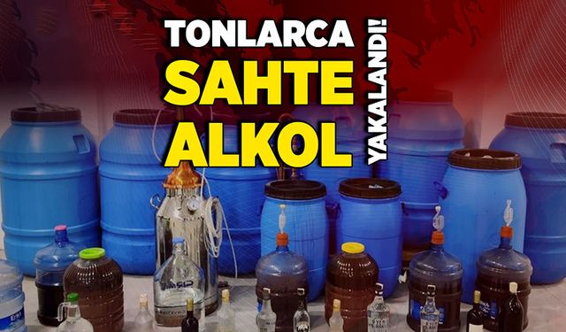 Tonlarca sahte alkol yakalandı!