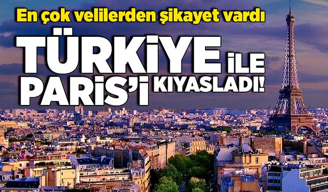 En çok velilerden şikayet vardı Türkiye ile Paris’i kıyasladı!