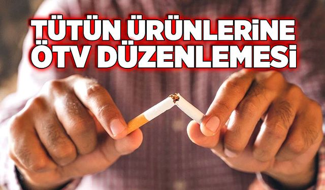 Tütün ürünlerine ÖTV düzenlemesi