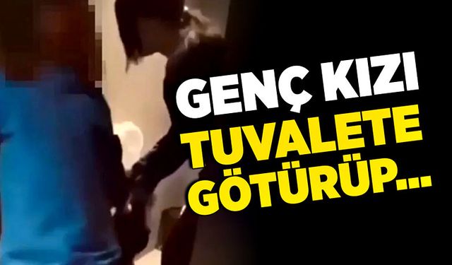 Genç kızı tuvalete götürüp...