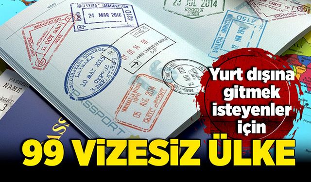 Yurt dışına gitmek isteyenler için 99 vizesiz ülke