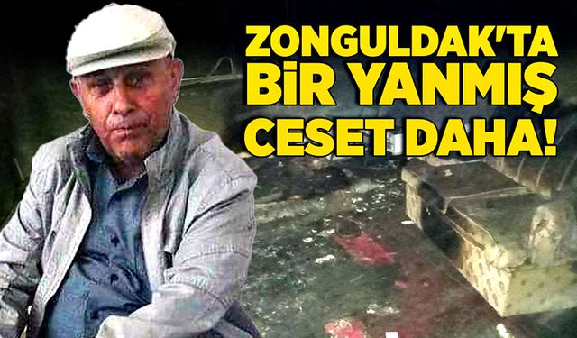Zonguldak'ta bir yanmış ceset daha!