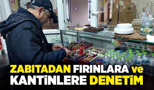 Zabıtadan fırınlara ve kantinlere denetim