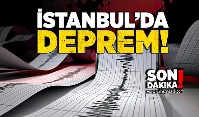 İstanbul'da deprem korkuttu...