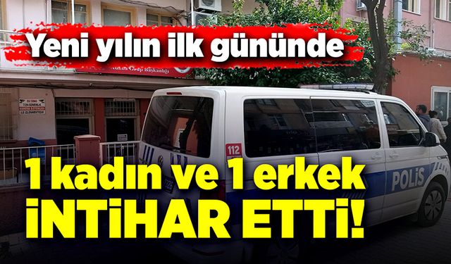 Yeni yılın ilk gününde 1 kadın ve 1 erkek intihar etti!