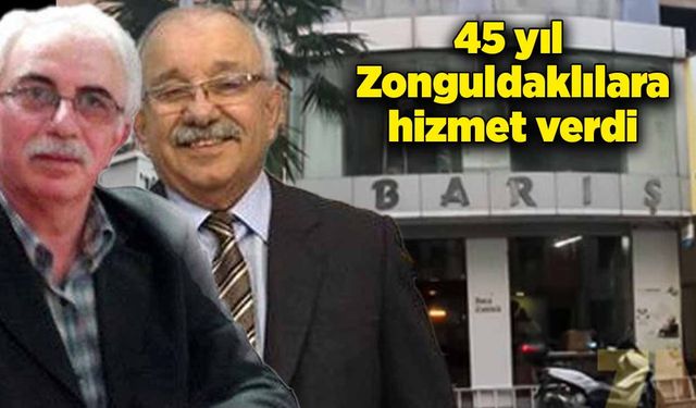 45 yıl Zonguldaklılara hizmet verdi