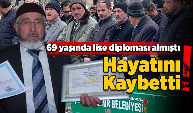 69 yaşında lise diploması almıştı! Hayatını kaybetti!