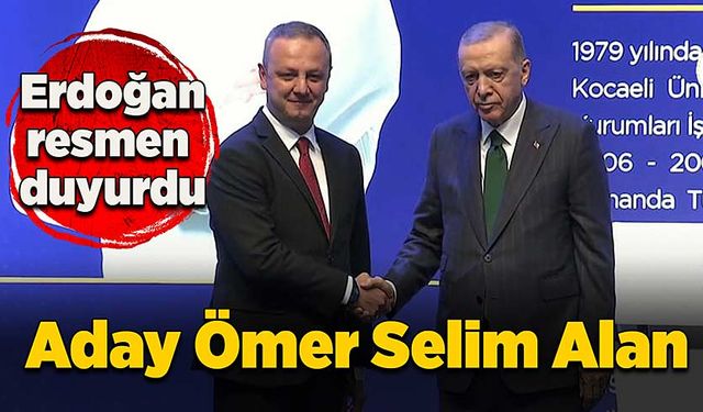 Cumhurbaşkanı resmen duyurdu: Aday Ömer Selim Alan