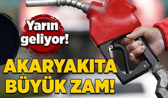 Akaryakıta büyük zam: Yarın geliyor