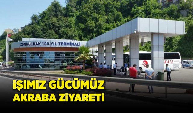 İşimiz gücümüz akraba ziyareti