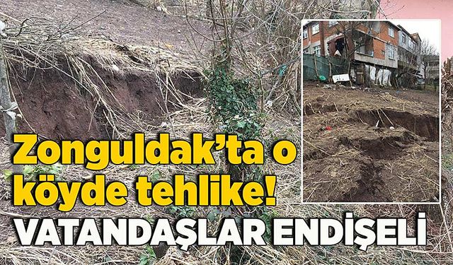 Zonguldak’ta o köyde tehlike! Vatandaşlar endişeli
