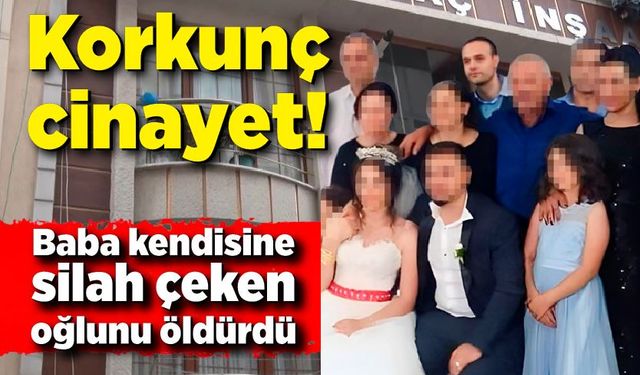 Korkunç cinayet: Baba kendisine silah çeken oğlunu öldürdü