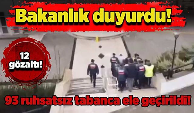 93 ruhsatsız tabanca ele geçirildi: 12 gözaltı!