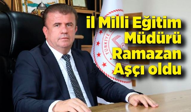 Bartın İl Milli Eğitim Müdürlüğüne Ramazan Aşçı atandı