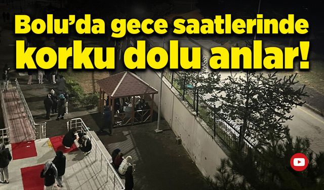 Bolu'da gece saatlerinde korku dolu anlar!