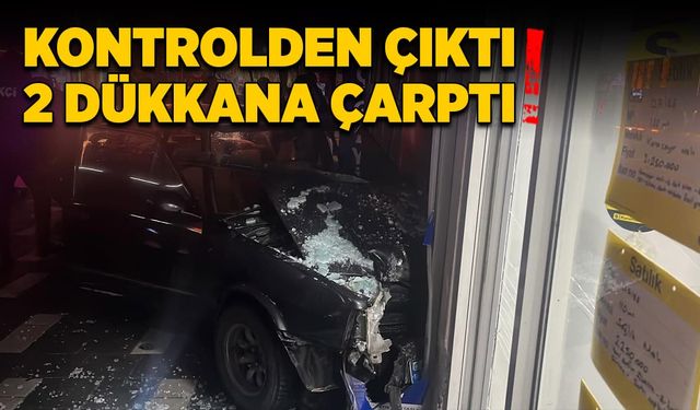 Kontrolden çıktı 2 dükkana çarptı!