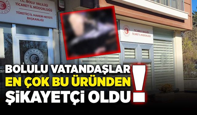 Bolulu vatandaşlar en çok bu üründen şikayetçi oldu!