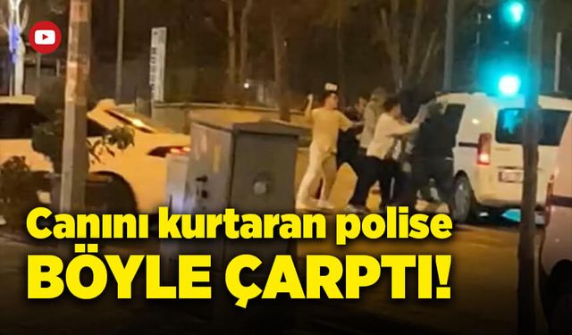 Canını kurtaran polise böyle çarptı!