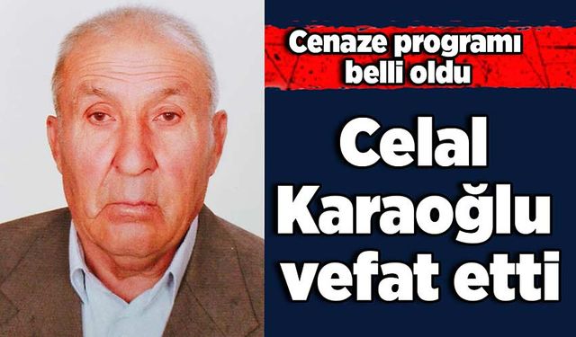 Celal Karaoğlu vefat etti