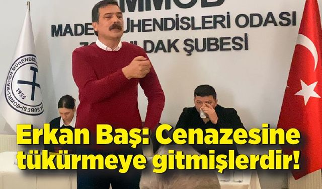 Erkan Baş’tan Zonguldak’ta çarpıcı açıklama! “Cenazesine tükürmeye gitmişlerdir!” 