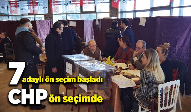 7 adaylı ön seçim başladı, CHP ön seçimde!