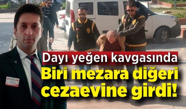 Biri mezara diğeri cezaevine girdi! Arazi anlaşmazlığı yüzünden yeğenini öldürdü