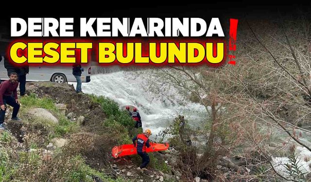 Dere kenarında ceset bulundu!