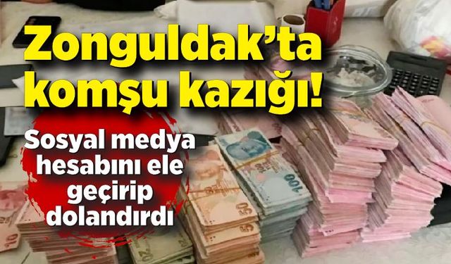 Zonguldak'ta komşu görünümlü dolandırıcı!