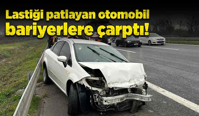 Lastiği patlayan otomobil bariyerlere çarptı!