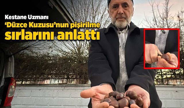 Kestane Uzmanı, 'Düzce Kuzusu'nun Pişirilme Sırlarını Açıkladı!